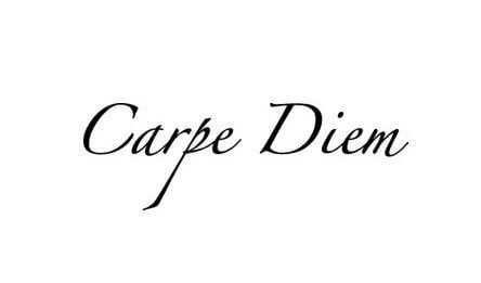 Carpe diem.
