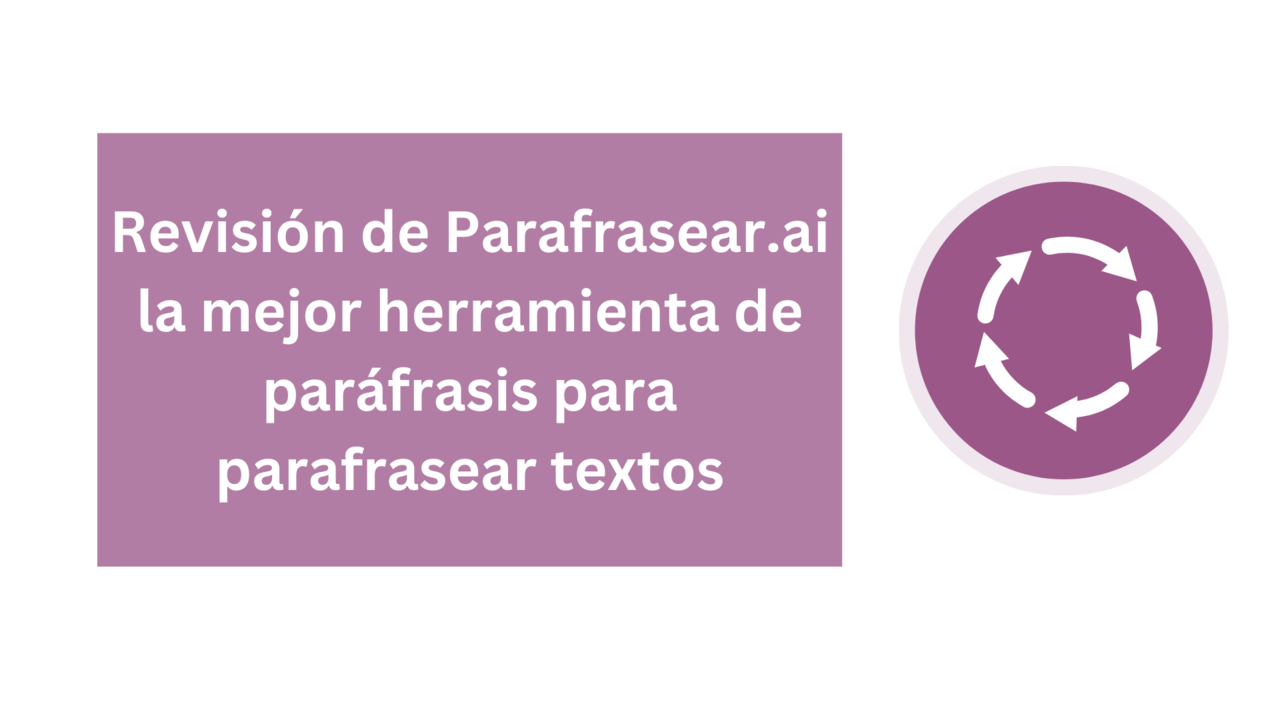 Revision de Parafrasear.ai la mejor herramie nta de paráfrasis para parafrasear textos