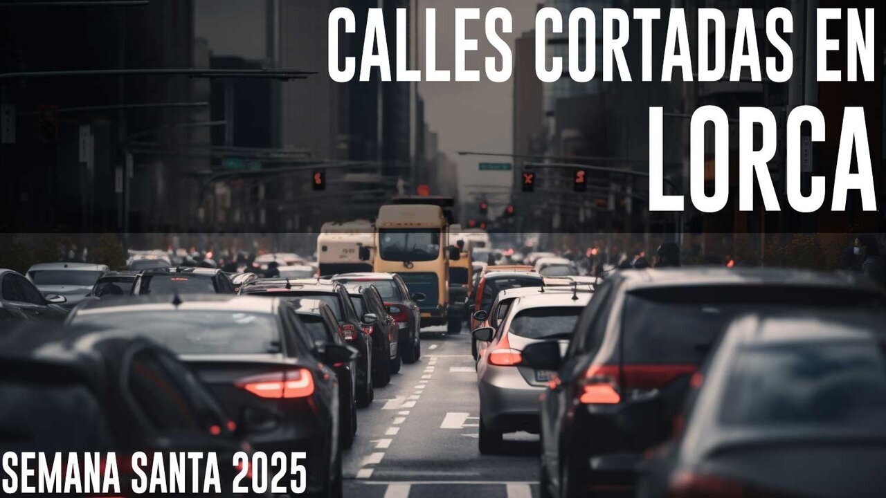 Calles cortadas en Lorca en Semana Santa 2025