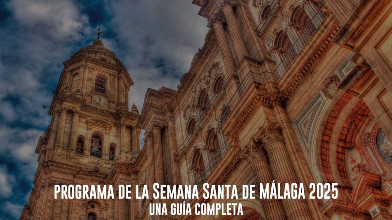 Programa de Semana Santa de M&aacute;laga 2025
