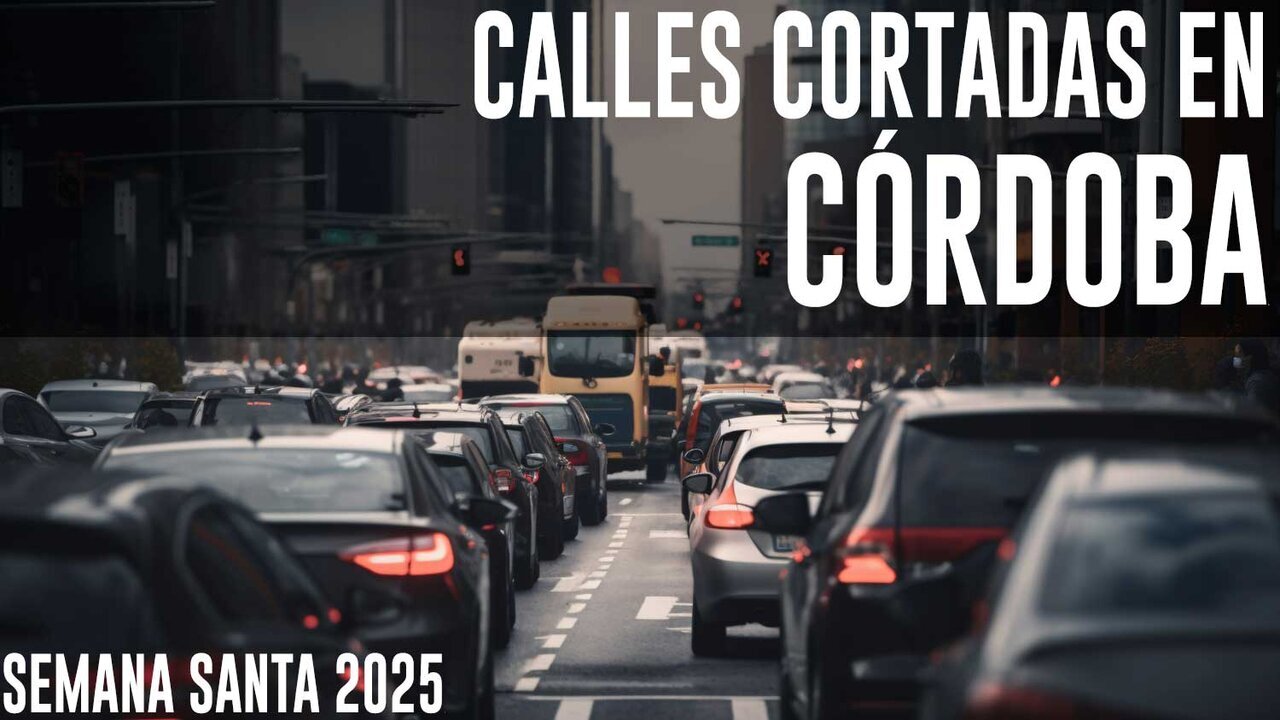 Calles cortadas en C&oacute;rdoba en Semana Santa 2025