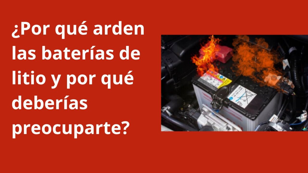 &iquest;Por qu&eacute; arden las bater&iacute;as de litio y por qu&eacute; deber&iacute;as preocuparte?