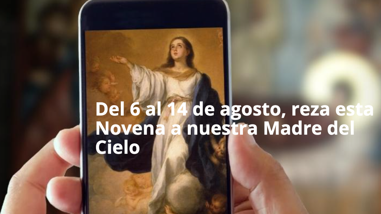 Novena de preparaci&oacute;n para la gran celebraci&oacute;n del 15 de agosto: la Asunci&oacute;n de la Virgen Mar&iacute;a.