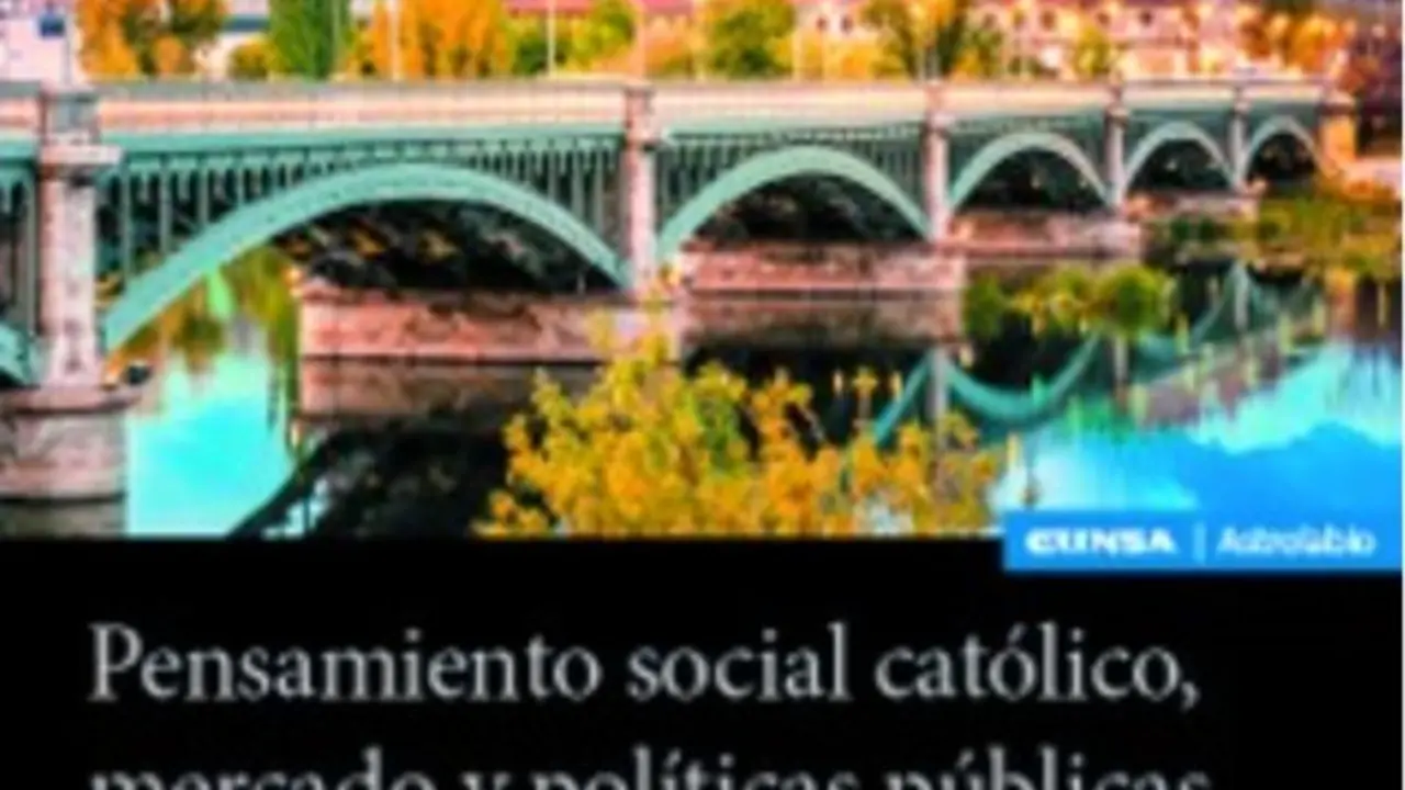 Pensamiento social católico, mercado y políticas públicas. Desafíos del siglo XXI.