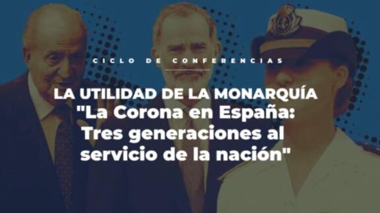 &ldquo;La utilidad de la monarqu&iacute;a&rdquo;:&nbsp;el ciclo en el que se debatir&aacute; sobre &ldquo;Tres generaciones al servicio de la Naci&oacute;n&rdquo;
