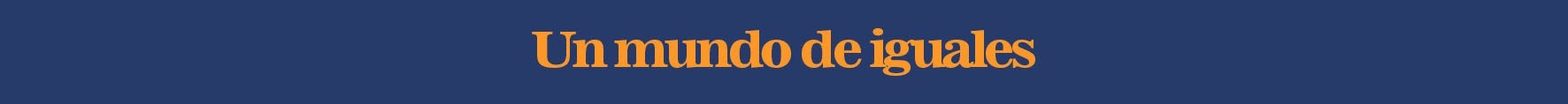 Un mundo de iguales