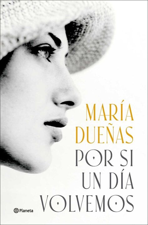 "Por si un día volvemos" de María Dueñas (Editorial Planeta).