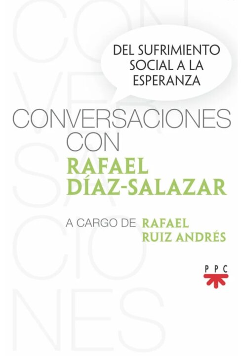 Conversaciones con Rafael Díaz-Salazar. A cargo de Rafael Ruiz de Andrés. PPC