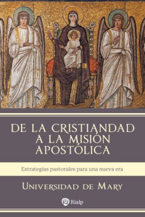 De la cristiandad a la misión apostólica. Universidad de Mary